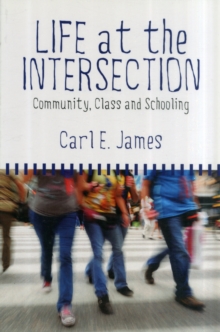 Life at the Intersection : Community, Class and Schooling