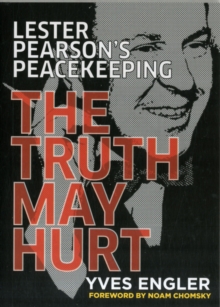 Lester Pearson's Peacekeeping : The Truth May Hurt