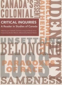 Critical Inquiries : A Reader in Studies of Canada, Paperback / softback Book Critical Inquiries : A Reader in Studies of Canada, Paperback / softback Book