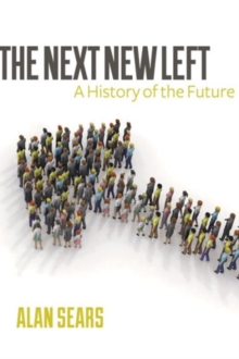 The Next New Left : A History of the Future, Paperback / softback Book The Next New Left : A History of the Future, Paperback / softback Book