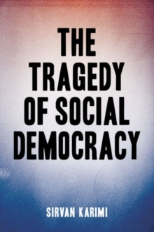 The Tragedy of Social Democracy, Paperback Book The Tragedy of Social Democracy, Paperback Book