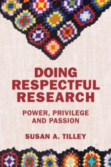 Doing Respectful Research : Power, Privilege and Passion