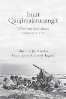 Inuit Qaujimajatuqangit : What Inuit Have Always Known to Be True