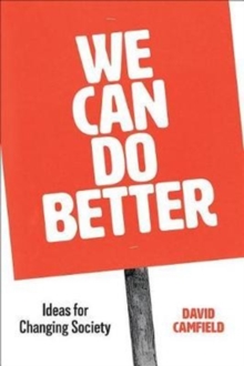We Can Do Better : Ideas for Changing Society, Paperback / softback Book We Can Do Better : Ideas for Changing Society, Paperback / softback Book