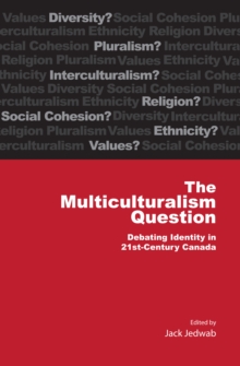 Multiculturalism Question : Debating Identity in 21st Century Canada