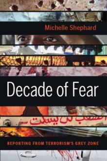 Decade of Fear : Reporting from Terrorism's Grey Zone