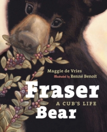 Fraser Bear : A Cub's Life