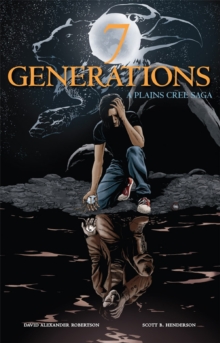 7 Generations : A Plains Cree Saga