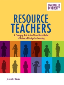 Resource Teachers : A Changing Role in the Three-Block Model of Universal Design for Learning