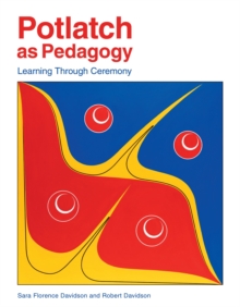 Potlatch as Pedagogy : Learning Through Ceremony