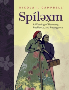 Spilexm : A Weaving of Recovery, Resilience, and Resurgence