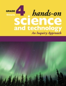 Hands-On Science and Technology for Ontario, Grade 4 : An Inquiry Approach