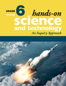 Hands-On Science and Technology for Ontario, Grade 6 : An Inquiry Approach