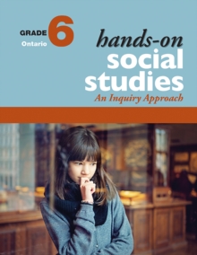 Hands-On Social Studies for Ontario, Grade 6 : An Inquiry Approach