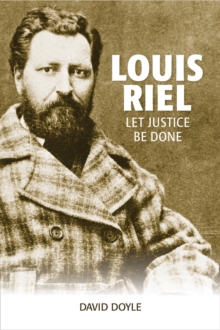 Louis Riel : Let Justice Be Done, Paperback / softback Book Louis Riel : Let Justice Be Done, Paperback / softback Book
