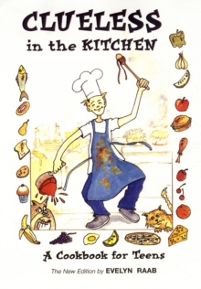 Clueless in the Kitchen : A Cookbook for Teens, Paperback Book Clueless in the Kitchen : A Cookbook for Teens, Paperback Book