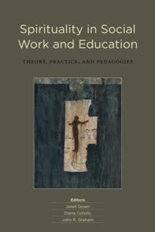 Spirituality in Social Work and Education : Theory, Practice, and Pedagogies