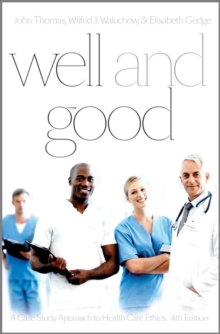 Well and Good : A Case Study Approach to Health Care Ethics