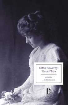 Githa Sowerby: Three Plays : Rutherford and Son, A Man and Some Women, The Stepmother