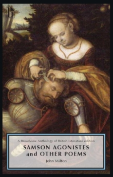 Samson Agonistes and Other Poems : A Broadview Anthology of British Literature Edition