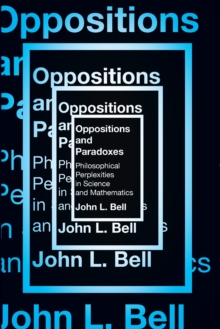 Oppositions and Paradoxes : Philosophical Perplexities in Science and Mathematics
