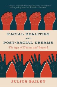 Racial Realities and Post-Racial Dreams : The Age of Obama and Beyond