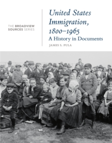 United States Immigration, 1800-1965 : A History in Documents