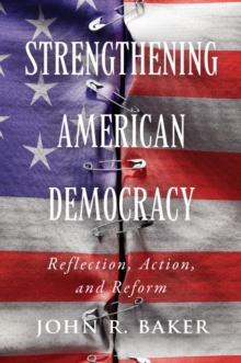 Strengthening American Democracy : Reflection, Action, and Reform