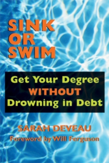 Sink or Swim : Get Your Degree Without Drowning in Debt