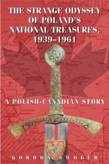 The Strange Odyssey of Poland's National Treasures, 1939-1961