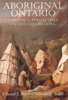 Aboriginal Ontario : Historical Perspectives on the First Nations