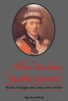 Allan Maclean, Jacobite General : The life of an eighteenth century career soldier