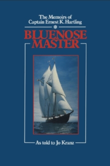 Blue Nose Master : The Memoirs of Captain Ernest K. Hartling