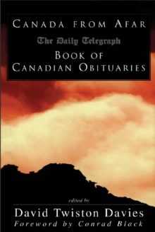 Canada from Afar : The Daily Telegraph Book of Canadian Obituaries