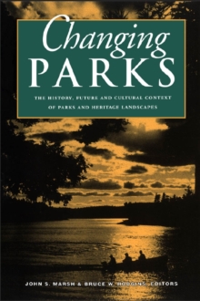 Changing Parks : The History, Future and Cultural Context of Parks and Heritage Landscapes