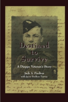 Destined to Survive : A Dieppe Veteran's Story