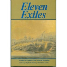 Eleven Exiles : Accounts of Loyalists of the American Revolution