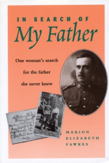 In Search of My Father : One Woman's Search for the Father She Never Knew