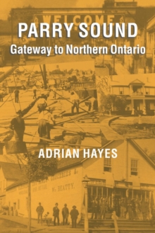 Parry Sound : Gateway to Northern Ontario