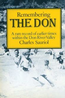 Remembering the Don : A Rare Record of Earlier Times Within the Don River Valley