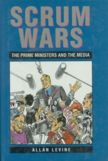 Scrum Wars : The Prime Ministers and the Media