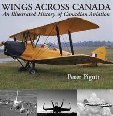 Wings Across Canada : An Illustrated History of Canadian Aviation