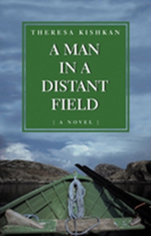 A Man in a Distant Field : A Novel