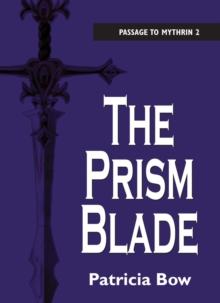 The Prism Blade : Passage to Mythrin