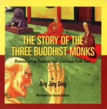 The Story of the Three Buddhist Monks : Based on a Traditional Chinese Folk Tale