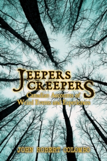 Jeepers Creepers : Canadian Accounts of Weird Events and Experiences