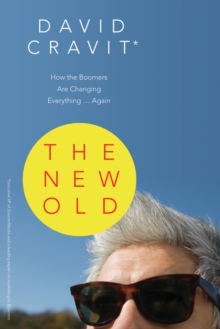 The New Old : How the Boomers Are Changing Everything...Again