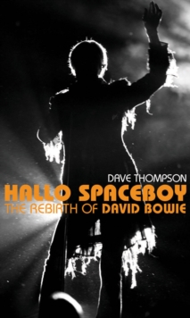 Hallo Spaceboy : THE REBIRTH OF DAVID BOWIE