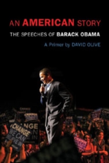 An American Story : The Speeches of Barack Obama: A Primer