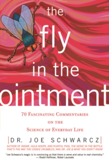 The Fly In The Ointment : 70 Fascinating Commentaries on the Science of Everyday Life